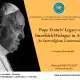 Online Roundtable: Pope Francis&#039; Legacy of Interfaith Dialogue in Asia: An Interreligious Conversation