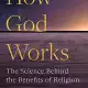 Book Note: How God Works: The Science Behind the Benefits of Religion