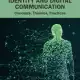 [Book Review]Identity and Digital Communication: Concepts, Theories, Practices